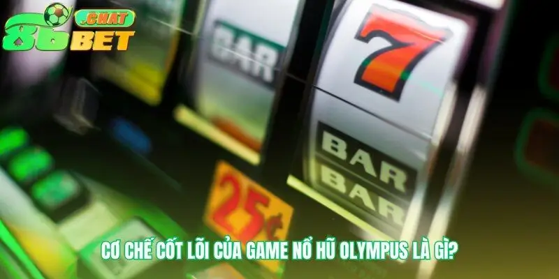 Nền tảng vận hành cốt yếu của nổ hũ Olympus