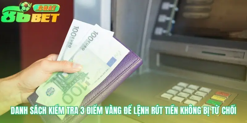 Kiểm tra nhanh để lệnh rút tiền 86bet luôn xanh