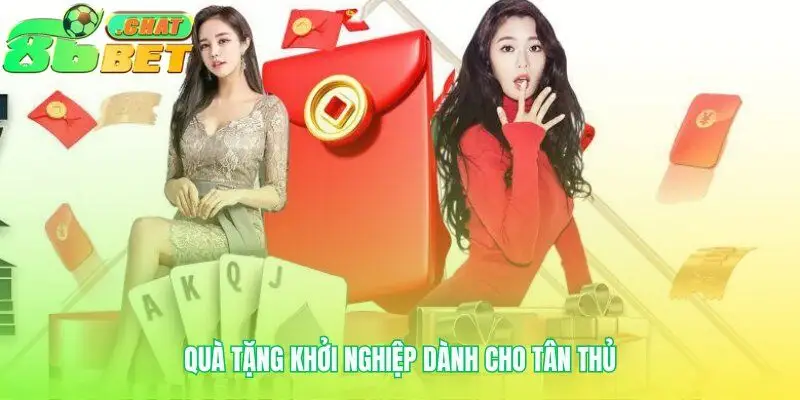 Các gói quà tặng khởi nghiệp hấp dẫn nhất tại 86bet