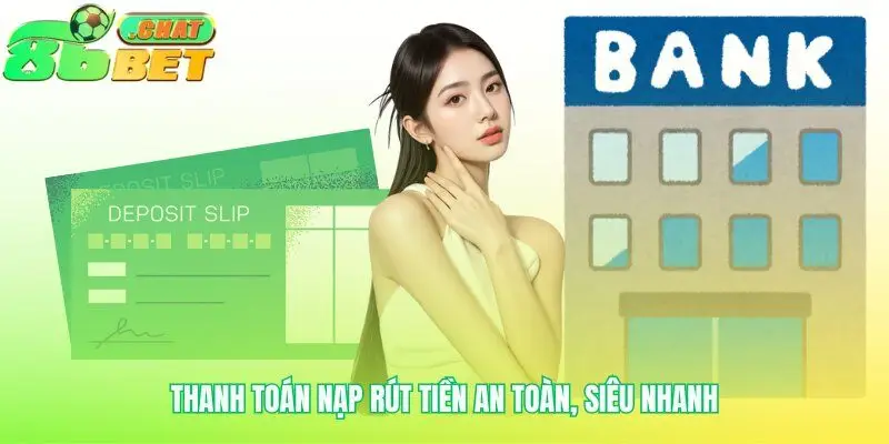 Các phương thức thanh toán nhanh chóng và an toàn
